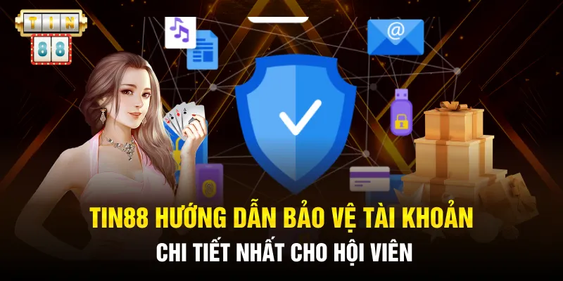 Tin88 hướng dẫn bảo vệ tài khoản chi tiết nhất cho hội viên